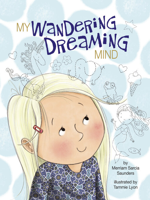 Title details for My Wandering Dreaming Mind by Merriam Sarcia Saunders - Available